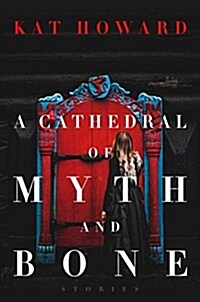 A Cathedral of Myth and Bone: Stories (Hardcover)
