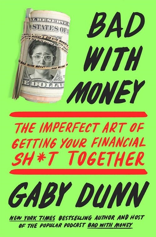 Bad with Money: The Imperfect Art of Getting Your Financial Sh*t Together (Paperback)