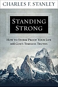 Standing Strong: How to Storm-Proof Your Life with Gods Timeless Truths (Paperback)