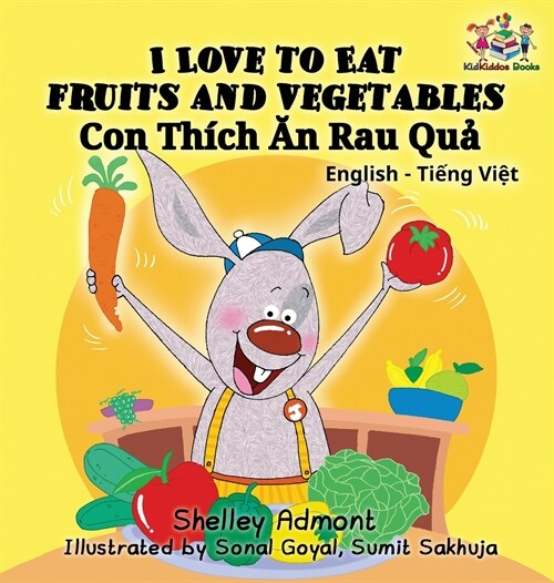 I Love to Eat Fruits and Vegetables (Bilingual Vietnamese Kids Book): Vietnamese Book for Children (Hardcover)