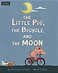 The Little Pig, the Bicycle, and the Moon (Hardcover)
