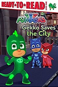 Gekko Saves the City: Ready-To-Read Level 1 (Hardcover)