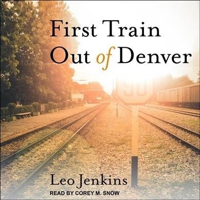 First Train Out of Denver (Audio CD)