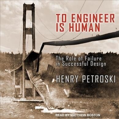 To Engineer Is Human: The Role of Failure in Successful Design (Audio CD)