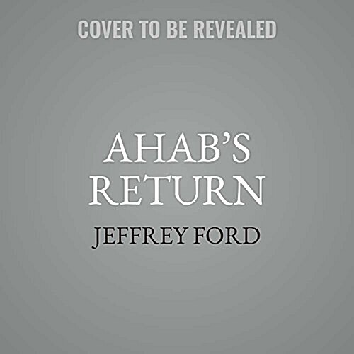 Ahabs Return: Or, the Last Voyage (Audio CD)