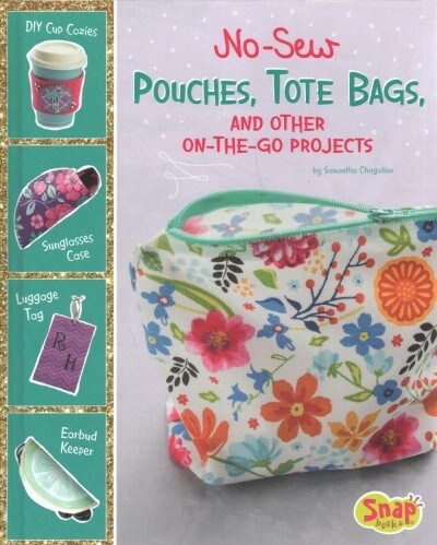 No-Sew Pouches, Tote Bags, and Other On-The-Go Projects (Hardcover)