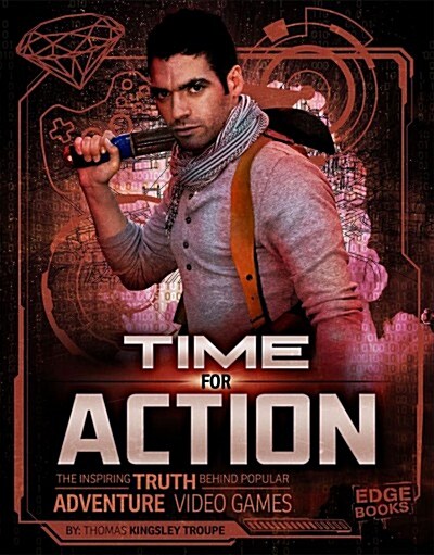Time for Action: The Inspiring Truth Behind Popular Adventure Video Games (Hardcover)