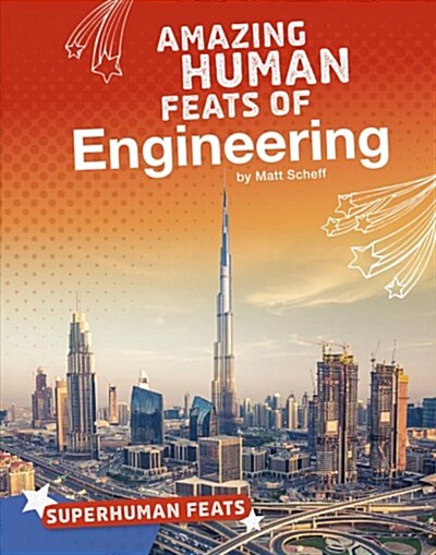 Amazing Human Feats of Engineering (Hardcover)