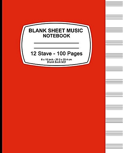 Blank Sheet Music Notebook (Red): 8 x 10 (20.32 x 25.4 cm), 12 Stave,100 Pages, Durable Soft Cover (Paperback)