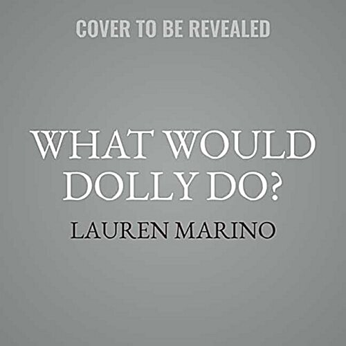 What Would Dolly Do? Lib/E: How to Be a Diamond in a Rhinestone World (Audio CD)