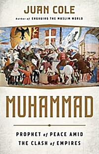 Muhammad: Prophet of Peace Amid the Clash of Empires (Hardcover)