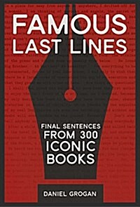 Famous Last Lines: Final Sentences from 300 Iconic Books (Hardcover)