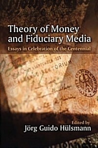 Theory of Money and Fiduciary Media: Essays in Celebration of the Centennial (Paperback)