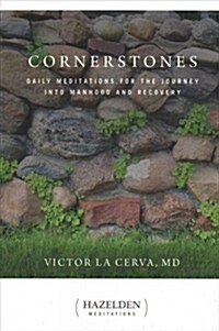 Cornerstones: Daily Meditations for the Journey Into Manhood and Recovery (Paperback)