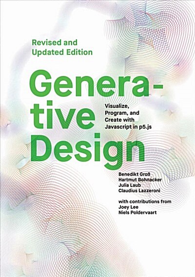 Generative Design: Visualize, Program, and Create with JavaScript in P5.Js (Paperback)