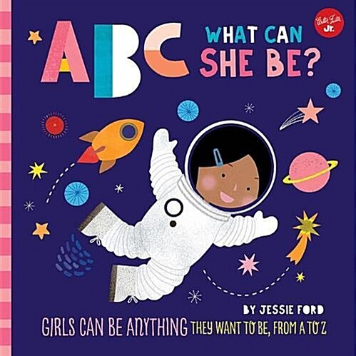 ABC for Me: ABC What Can She Be?: Girls Can Be Anything They Want to Be, from A to Z (Board Books)