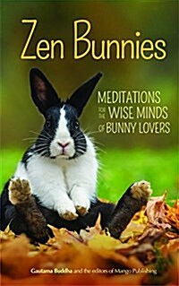 Zen Bunnies: Meditations for the Wise Minds of Bunny Lovers (Paperback)