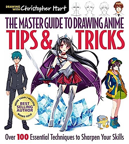 Master Guide to Drawing Anime: Tips & Tricks: Over 100 Essential Techniques to Sharpen Your Skills (Paperback)
