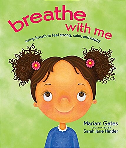 Breathe with Me: Using Breath to Feel Strong, Calm, and Happy (Hardcover)