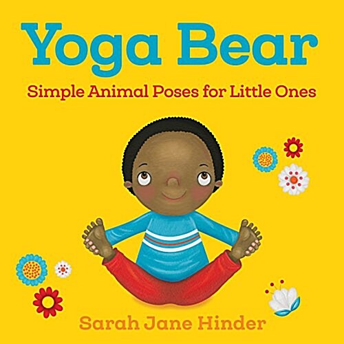 Yoga Bear: Simple Poses for Little Ones (Board Books)