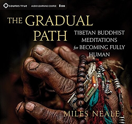 The Gradual Path: Tibetan Buddhist Meditations for Becoming Fully Human (Audio CD)