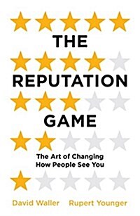 The Reputation Game : The Art of Changing How People See You (Paperback)