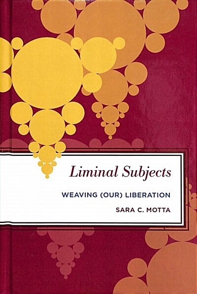 Liminal Subjects : Weaving (Our) Liberation (Hardcover)