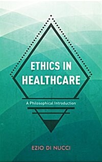 Ethics in Healthcare : A Philosophical Introduction (Hardcover)