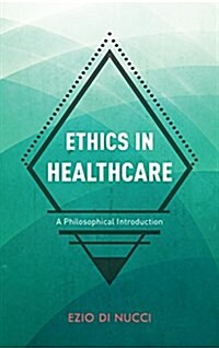 Ethics in Healthcare : A Philosophical Introduction (Paperback)