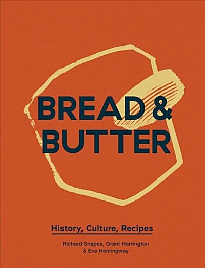Bread & Butter : History, Culture, Recipes (Hardcover)