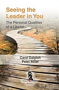 Seeing the Leader in You: The Personal Qualities of a Leader (Paperback)