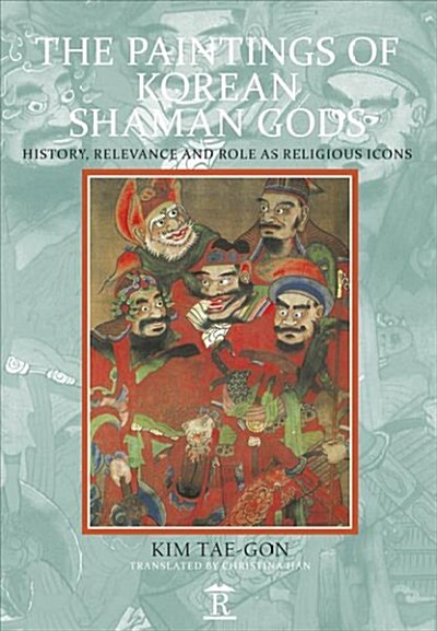 The Paintings of Korean Shaman Gods : History, Relevance and Role as Religious Icons (Hardcover, New ed)