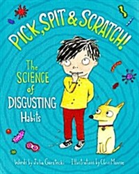 Pick, Spit & Scratch: The Science of Disgusting Habits (Hardcover)