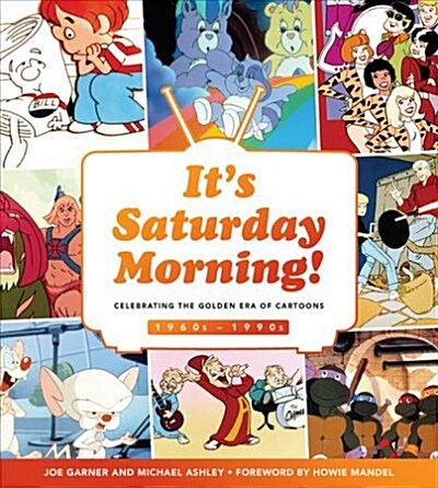 Its Saturday Morning!: Celebrating the Golden Era of Cartoons 1960s - 1990s (Hardcover)