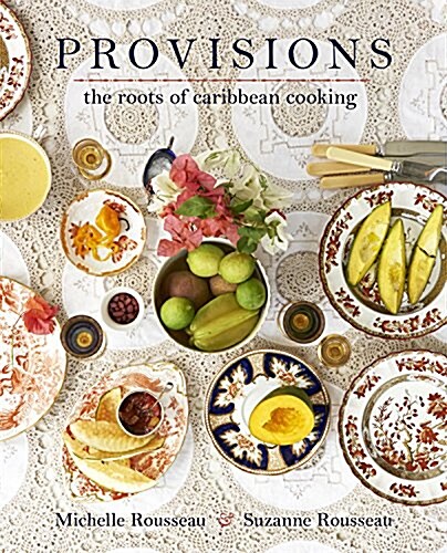 Provisions: The Roots of Caribbean Cooking -- 150 Vegetarian Recipes (Hardcover)