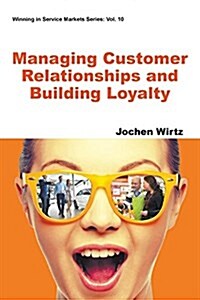 Managing Customer Relationships and Building Loyalty (Paperback)