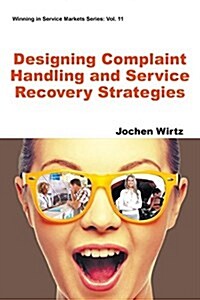 Designing Complaint Handling and Service Recovery Strategies (Paperback)