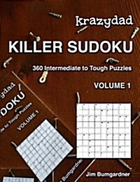 Krazydad Killer Sudoku Volume 1: 360 Intermediate to Tough Puzzles (Paperback)