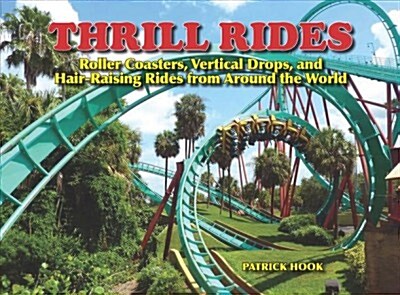 Ticket to Ride: The Essential Guide to the Worlds Greatest Roller Coasters and Thrill Rides (Hardcover)