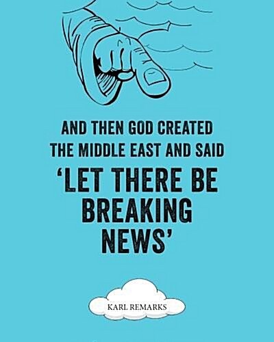 And Then God Created The Middle East And Said Let There Be Breaking News (Paperback)