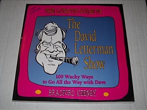 The Lunatic Guide to the David Letterman Show: Watching Television as a Pathway to Radical Self... (Paperback)