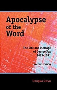 Apocalypse of the Word: The Life and Message of George Fox (Paperback, 2)