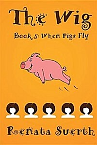 The Wig: When Pigs Fly (Book 5) (Paperback)
