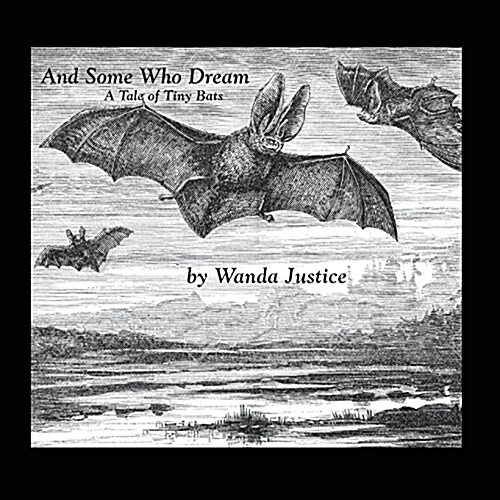 And Some Who Dream: A Tale of Tiny Bats (Paperback)