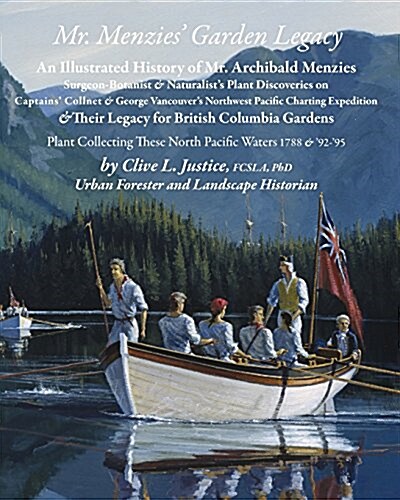 Mr Menzies Garden Legacy: An Illustrated History of Mr. Archibald Menzies Surgeon-Botanist & Naturalists Plant Discoveries on Captains Collnet (Paperback, 2, Colour)