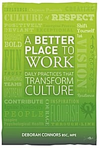 A Better Place to Work: Daily Practices That Transform Culture (Paperback)
