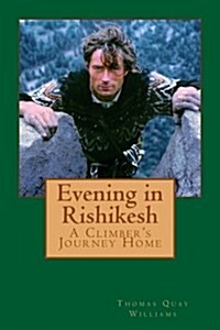 Evening in Rishikesh: A Climbers Journey Home (Paperback)