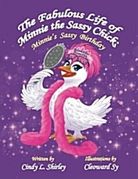 The Fabulous Life of Minnie the Sassy Chick: Minnies Sassy Birthday (Paperback)
