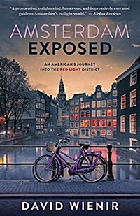 Amsterdam Exposed: An Americans Journey Into the Red Light District (Paperback)