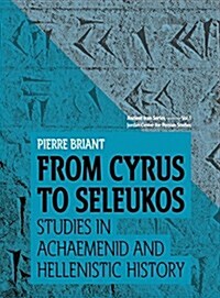From Cyrus to Seleukos: Studies in Achaemenid and Hellenistic History (Hardcover)